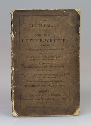 The Gentleman's new fashionable letter-writer, or, Art of familiar and polite correspondence : co...