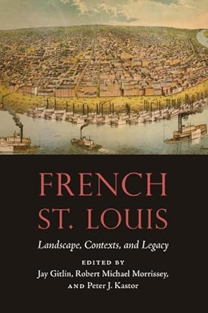 Imagen del vendedor de French St. Louis : Landscape, Contexts, and Legacy a la venta por GreatBookPrices