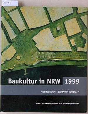 Baukultur in NRW 1999. Architekturpreis Nordrhein-Westfalen. Bund Deutscher Architekten BDA Nordr...