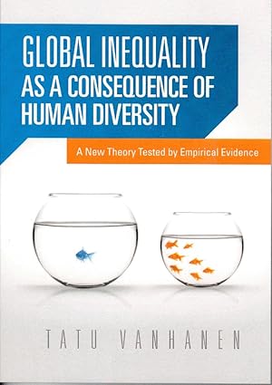 Image du vendeur pour Global Inequality as a Consequence of Human Diversity: A New Theory Tested by Empirical Evidence mis en vente par Liberty Bell Publications