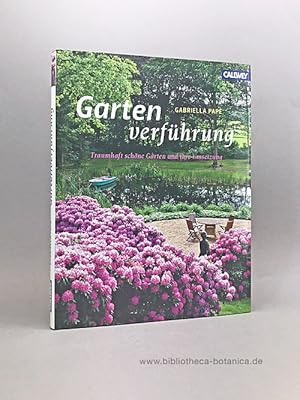 Gartenverführung. Traumhaft schöne Gärten und ihre Umsetzung. - Ideen, Projekte, Materialien.