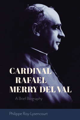Image du vendeur pour Cardinal Rafael Merry del Val: A Brief Biography (Paperback or Softback) mis en vente par BargainBookStores