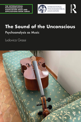 Imagen del vendedor de The Sound of the Unconscious: Psychoanalysis as Music (Paperback or Softback) a la venta por BargainBookStores