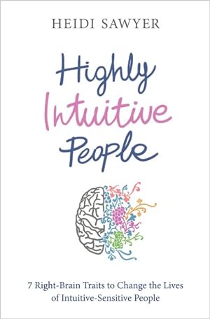 Bild des Verkufers fr Highly Intuitive People : 7 Right-brain Traits to Change the Lives of Intuitive-sensitive People zum Verkauf von GreatBookPrices