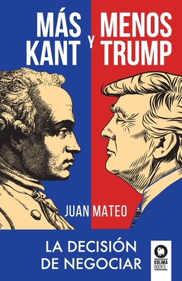 Seller image for M�s Kant y menos Trump: La decisi�n de negociar (Paperback or Softback) for sale by BargainBookStores