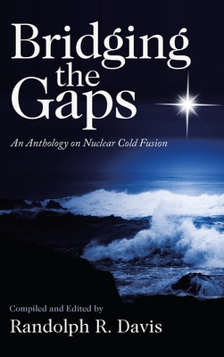 Seller image for Bridging the Gaps: An Anthology on Nuclear Cold Fusion (Hardback or Cased Book) for sale by BargainBookStores