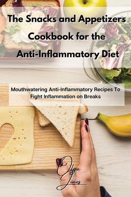 Seller image for The Snacks and Appetizers Cookbook for the Anti-Inflammatory Diet: Mouthwatering Anti-Inflammatory Recipes To Fight Inflammation on Breaks (Paperback or Softback) for sale by BargainBookStores
