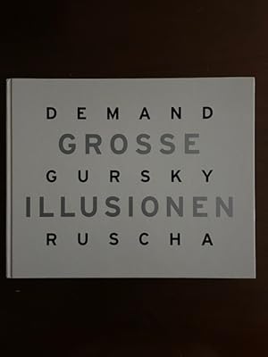 Grosse Illusionen: Demand, Gursky, Ruscha