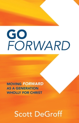 Seller image for Go Forward - Moving Forward as a Generation Wholly for Christ (Paperback or Softback) for sale by BargainBookStores