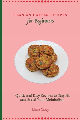 Immagine del venditore per Lean and Green Recipes for Beginners: Quick and Easy Recipes to Stay Fit and Boost Your Metabolism (Paperback or Softback) venduto da BargainBookStores