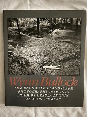 Wynn Bullock; The Enchanted Landscape Photographs 1940-1975