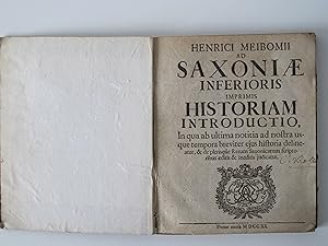 Henrici Meibomii ad Saxoniae inferioris imprimis Historiam Introductio, in qua ab ultima notitia ...