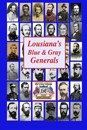 Seller image for Louisiana's Blue & Gray Generals : Civil War Generals of the Bayou State: 150th Civil War Anniversary for sale by GreatBookPrices