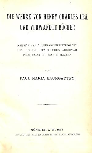 Bild des Verkufers fr Die Werke von Henry Charles Lea und Verwandte Bucher Nebst Einer Auseinandersetzung mit dem Kolner Stadtischen Archivar Professor Sr. Joseph Hansen zum Verkauf von WeBuyBooks