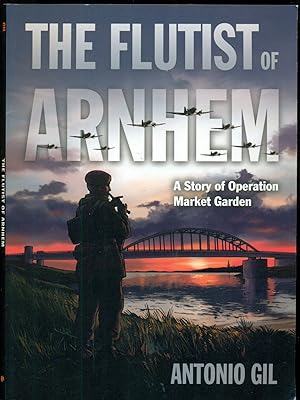 Seller image for The Flutist of Arnhem: A Story of Operation Market Garden for sale by Don's Book Store
