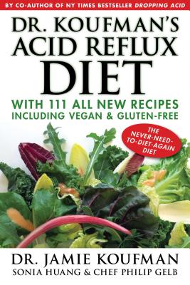 Seller image for Dr. Koufman's Acid Reflux Diet: With 111 All New Recipes Including Vegan & Gluten-Free: The Never-Need-To-Diet-Again Diet (Hardback or Cased Book) for sale by BargainBookStores