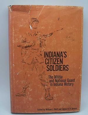Seller image for Indiana's Citizen Soldiers: The Militia and National Guard in Indian History for sale by Easy Chair Books