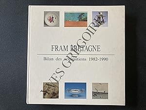 FRAM BRETAGNE BILAN DES ACQUISITIONS 1982-1990-CATALOGUE DE L'EXPOSITION SUIVI D'UN INVENTAIRE DE...