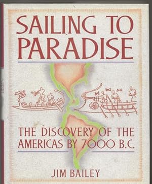 Sailing to Paradise - The Discovery of the Americas by 7000 B.C.