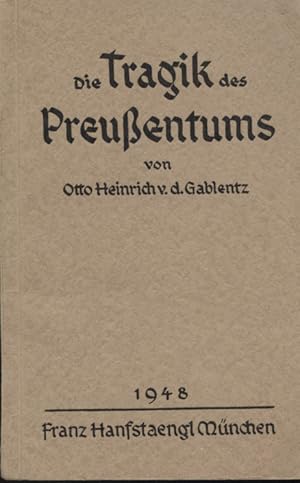 Bild des Verkufers fr Die Tragik des Preussentums. Otto Heinrich v.d. Gablentz zum Verkauf von Versandantiquariat Ottomar Khler