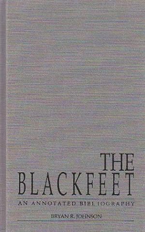 Bild des Verkufers fr The Blackfeet: An Annotated Bibliography (Garland Reference Library of Social Science) zum Verkauf von WeBuyBooks