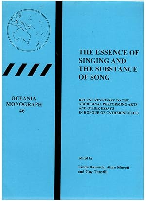 Immagine del venditore per The Essence of Singing and the Substance of Song: Recent Responses to the Aboriginal Performing Arts and Other Essays in Honour of Catherine Ellis (Oceania Monograph, 46) venduto da Diatrope Books