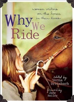Seller image for Why We Ride : Women Writers on the Horses in Their Lives for sale by GreatBookPrices