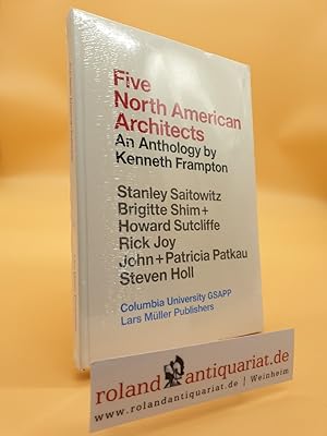 Bild des Verkufers fr Five North American Architects : An Anthology by Kenneth Frampton / Kenneth Frampton ; Steven Holl zum Verkauf von Roland Antiquariat UG haftungsbeschrnkt