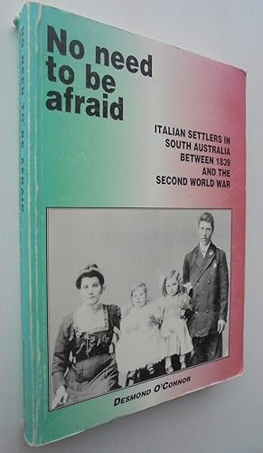 No Need to be Afraid: Italian Settlers in South Australia between 1839 and the Second World War