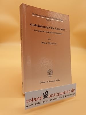 Seller image for Globalisierung ohne Grenzen? : die regionale Struktur des Welthandels / von Holger Flrkemeier / Schriften zu internationalen Wirtschaftsfragen ; Bd. 31 for sale by Roland Antiquariat UG haftungsbeschrnkt