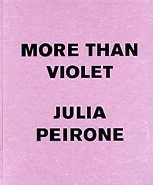 Julia Peirone : More Than Violet.