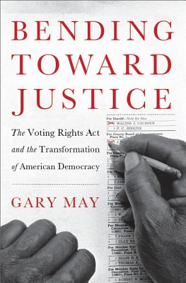 Seller image for Bending Toward Justice: The Voting Rights Act and the Transformation of American Democracy (Hardback or Cased Book) for sale by BargainBookStores