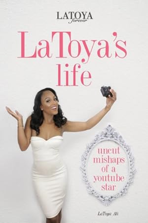 Bild des Verkufers fr LaToya's Life : Uncut Mishaps of a Youtube Star zum Verkauf von GreatBookPrices