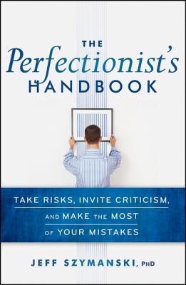 Seller image for The Perfectionist's Handbook: Take Risks, Invite Criticism, and Make the Most of Your Mistakes (Hardback or Cased Book) for sale by BargainBookStores