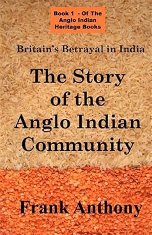 Bild des Verkufers fr Britain's Betrayal in India : The Story of the Anglo Indian Community zum Verkauf von GreatBookPrices