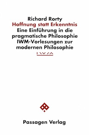 Hoffnung statt Erkenntnis: Eine Einführung in die pragmatische Philosophie (Passagen Philosophie)