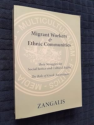 Seller image for Migrant Workers & Ethnic Communities : Their Struggles for Social Justice & Cultural Rights - The Role of Greek-Australians for sale by masted books