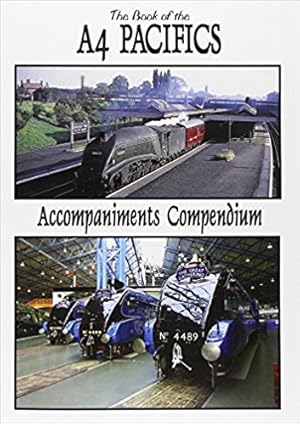 Seller image for The Book of the A4 Pacifics : Accompaniments Compendium for sale by Martin Bott Bookdealers Ltd