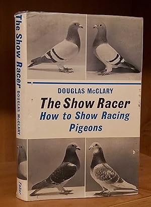THE SHOW RACER How to Show Racing Pigeons