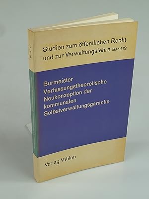 Bild des Verkufers fr Verfassungstheoretische Neukonzeption der kommunalen Selbstverwaltungsgarantie. zum Verkauf von Antiquariat Dorner