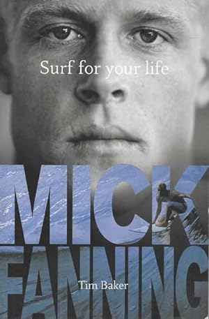 Seller image for Mick Fanning: Surf for Your Life for sale by Leura Books
