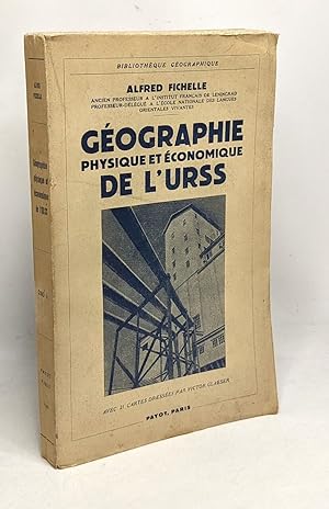 Seller image for Gographie physique et conomie de l'U.R.S.S. - bibliothque gographique - avec 21 cartes dresses par Victor Glaeser for sale by crealivres