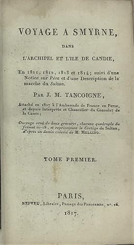 Voyage à Smyrne dans lArchipel et lIle de Candie, en 1811 -1814 suivi dune notice sur Péra et ...