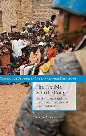 Immagine del venditore per The Trouble with the Congo: Local Violence and the Failure of International Peacebuilding venduto da moluna