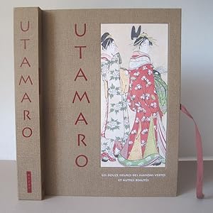 Utamaro : Les douze heures des maisons vertes et autres beautés.