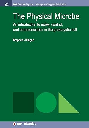 Seller image for The Physical Microbe: An Introduction to Noise, Control, and Communication in the Prokaryotic Cell for sale by moluna