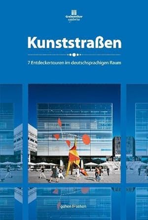 Bild des Verkufers fr Kunststraen: 7 Entdeckertouren im deutschsprachigen Raum : 7 Entdeckertouren im deutschsprachigen Raum zum Verkauf von AHA-BUCH GmbH