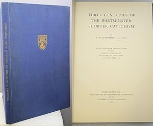 Bild des Verkufers fr THREE CENTURIES OF THE WESTMINSTER SHORTER CATECHISM. With a Facsimile Reproduction of the Original Manuscript Presented to Parliament 25th November 1647. zum Verkauf von Francis Edwards ABA ILAB