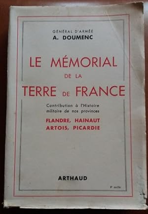 Image du vendeur pour MEMORIAL DE LA TERRE DE FRANCE - Contribution a l'Histoire Militaire de nos Provinces - FLANDRE, HAINAUT, ARTOIS, PICARDIE Nord mis en vente par CARIOU1