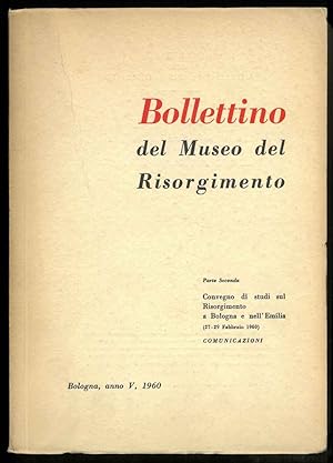 Bollettino del Museo del Risorgimento. Parte seconda. Convegno di studi sul Risorgimento a Bologn...